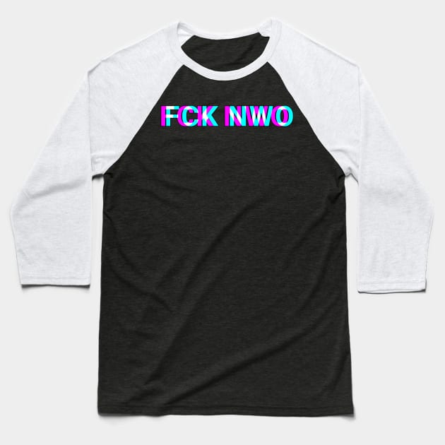 FCK NWO I Anti New World Order Baseball T-Shirt by Alex21